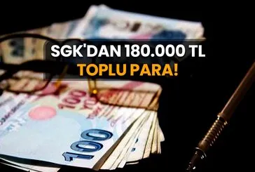 SGK’dan 180.000 TL toplu para!