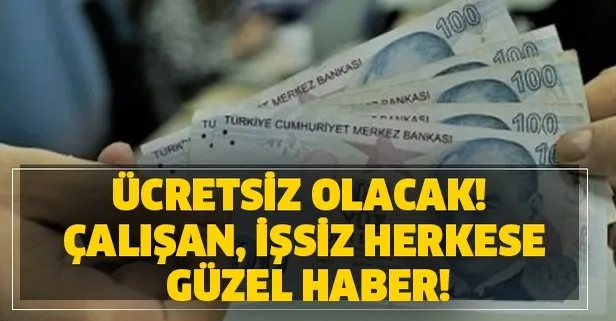 Ücretsiz olacak! Çalışan, işsiz herkese müjdeli haber!