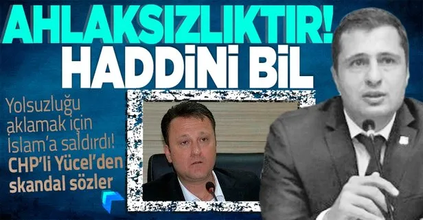 CHP’li hadsiz başkandan çirkin açıklamalar