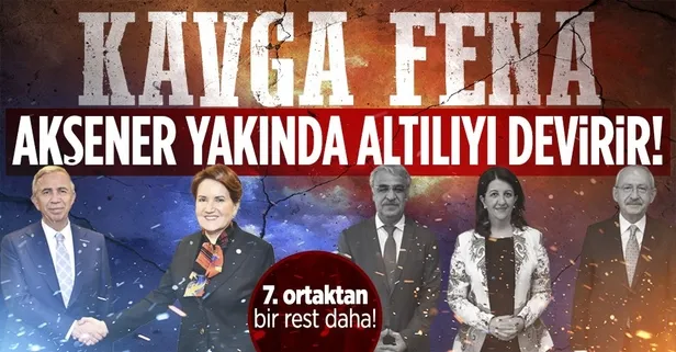 Altılı masada HDP çatlağı: Akşener ve Yavaş'ın üzerini çizdiler