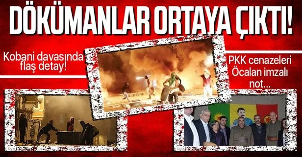 Kobani davasında flaş detay! Dökümanlar ortaya çıktı! PKK cenazeleri Öcalan imzalı not...