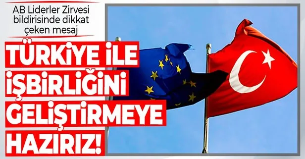 Son dakika: AB Liderler Zirvesi bildirisinde flaş Türkiye mesajı! İşbirliği geliştirmeye hazırız...