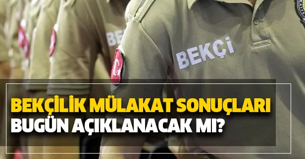 Bekçilik mülakat sonuçları bugün açıklanacak mı? 2019 Bekçilik sözlü mülakat sonuçları ne zaman açıklanıyor?-1