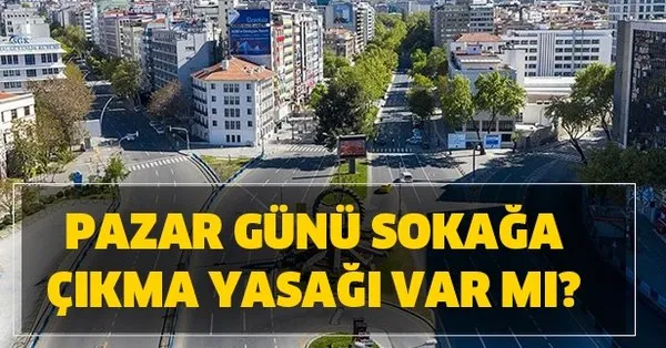 pazar sokaga cikma yasagi var mi 20 21 haziran cumartesi pazar gunu yasak olacak mi takvim