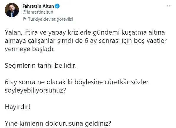 iletisim-baskani-fahrettin-altundan-kilicdaroglunun-erken-secim-iddialarina-sert-tepki-yine-kimlerin-doldurusuna-geldiniz-1621716072867.jpeg İletişim Başkanı Fahrettin Altun'dan Kılıçdaroğlu'nun erken seçim iddialarına sert tepki: Yine kimlerin dolduruşuna geldiniz?-2