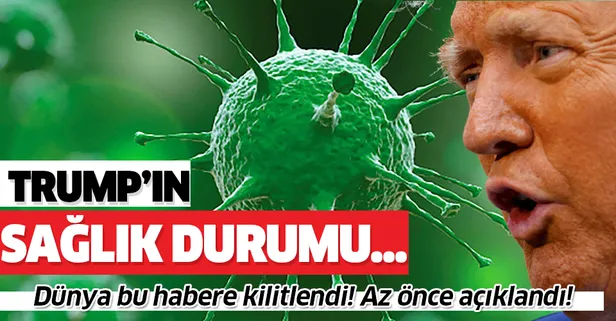 Beyaz Saray'dan koronavirüse yakalanan Trump'ın sağlık durumu hakkında flaş açıklama