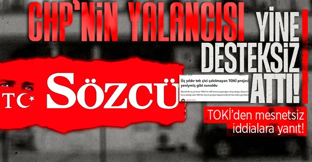 TOKİ’den Sözcü'nün ‘3 yıllık TOKİ projesi yeni diye sunuldu’ haberine açıklama: Gerçeği yansıtmıyor