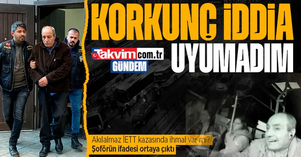 Bahçelievler'deki İETT kazasında şoför Sefer B.'nin ifadesi ortaya çıktı