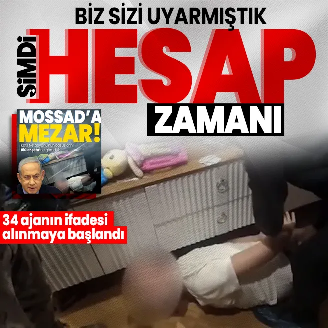 Şimdi hesap zamanı! MİTin enselediği 34 Mossad ajanın ifadesi alınmaya başlandı