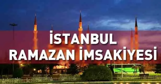 İstanbul Ramazan İmsakiyesi 2019! Diyanet İstanbul iftar ve sahur saatleri