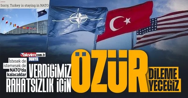 ABD medyasından ‘üzgünüz’ manşeti: İstesek de istemesek de Türkiye NATO’da kalacak!
