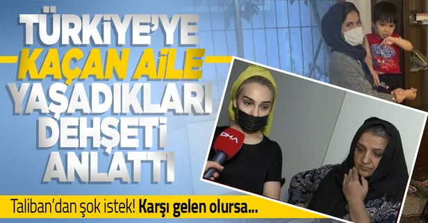 Türkiye'ye gelen aileler yaşadıklarını anlattı: Taliban kızlarımızı kaçırıyor, karşı geleni öldürüyor