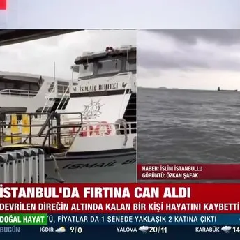 İstanbul’da fırtına can aldı! İstanbul’da fırtına ve şiddetli yağışın bilançosu: 1 ölü