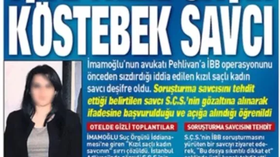 İmamoğlu'na bilgi sızdıran köstebek savcı deşifre oldu