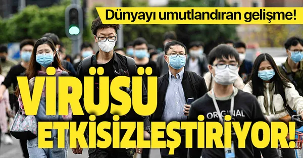 Dünyayı umutlandıran gelişme! Koronavirüsü etkisizleştiriyor!-1