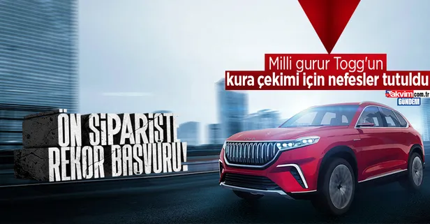 Milli gurur Togg'un kura çekimine geri sayım: Togg'u ön siparişi 177 bini geçti!