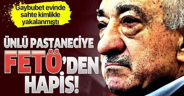 FETÖ’nün Gaybubet evinde sahte kimlikle yakalanmıştı! Ünlü pastaneci Mehmet Tahir Sekizkardeş’e 9 yıl hapis!