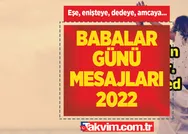 Bugün Babalar Günü mü? Eşe, enişteye, amcaya, dayıya, dedeye, kayınpedere Babalar Günü mesajları! Resimli, kısa, uzun, anlamlı, duygusal...