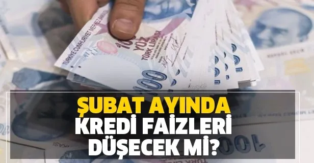 subat ayinda kredi faiz oranlari dusecek mi 4 subat tasit konut ve ihtiyac guncel kredi faizi kac oldu takvim