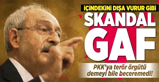 Kılıçdaroğlundan skandal PKK gafı