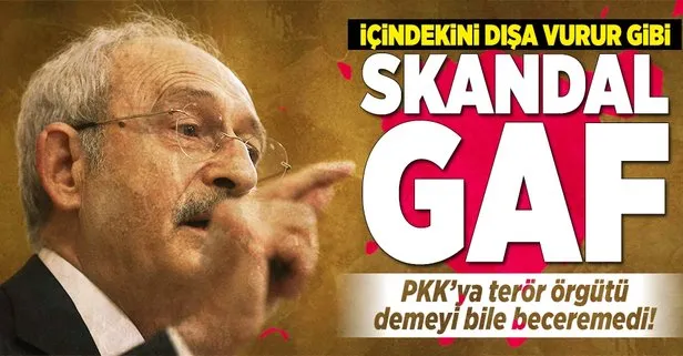 Kılıçdaroğlu’ndan skandal PKK gafı