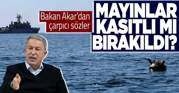 Karadeniz’e mayınlar kasıtlı olarak mı bırakıldı? Milli Savunma Bakanı Hulusi Akar: NATO gemileri girsin diye bizi sıkıştırmak için olabilir