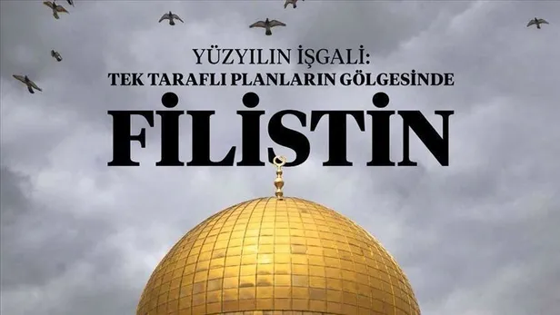 Türkiye'den tüm dünyaya Kudüs çağrısı: Yüzyılın İşgali: Tek Taraflı Planların Gölgesinde Filistin-1
