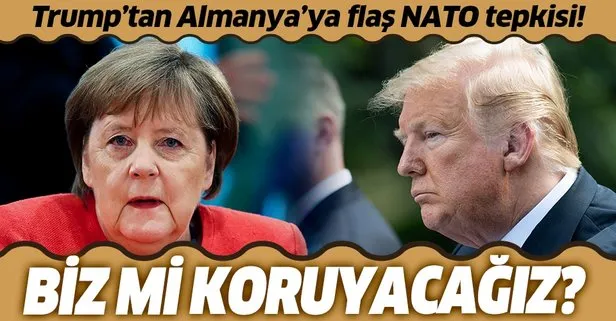 Trump’tan Almanya’ya flaş NATO tepkisi: Rusya’ya milyar dolarlar ödeyenleri biz mi koruyacağız?