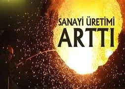 Sanayi üretimi arttı