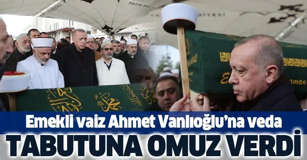 Son dakika: Emekli Vaiz Ahmet Vanlıoğlu’na veda! Başkan Erdoğan da cenaze törenine katıldı