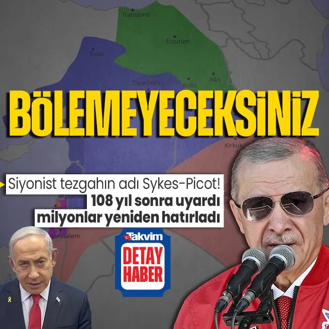 Başkan Erdoğan Sykes-Picotun 108. yılında uyardı: Göz yummayacağız! Uzman isim A Haberde açıkladı: Yeni Sykes-Picotun hedefi Büyük İsrail
