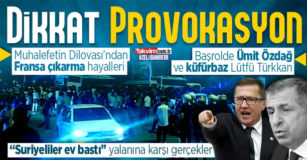 Ümit Özdağ ve İYİ Parti'den Fransa'daki olaylarla eşgüdümlü 'Dilovası' provokasyonu! "Suriyeliler ev bastı" yalanına karşı gerçekler