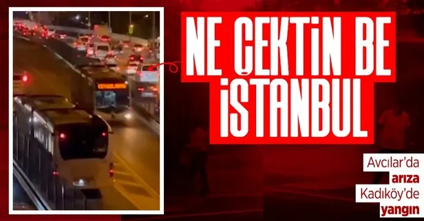 İstanbul’da metrobüs çilesi! Avcılar’da arıza Kadıköy’de yangın