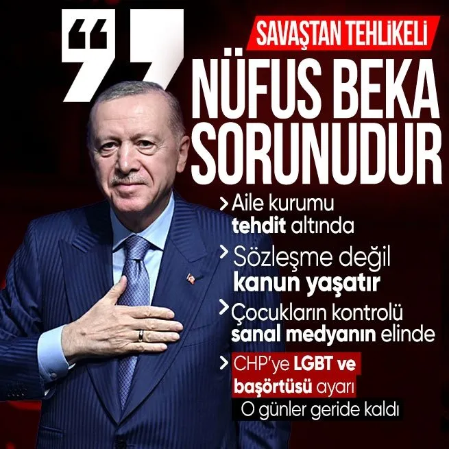 Başkan Erdoğan Savaştan daha tehlikeli diyerek uyardı: Nüfus beka sorunudur