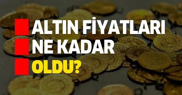 Fiyatlar arttı! Altın fiyatları ne kadar oldu?