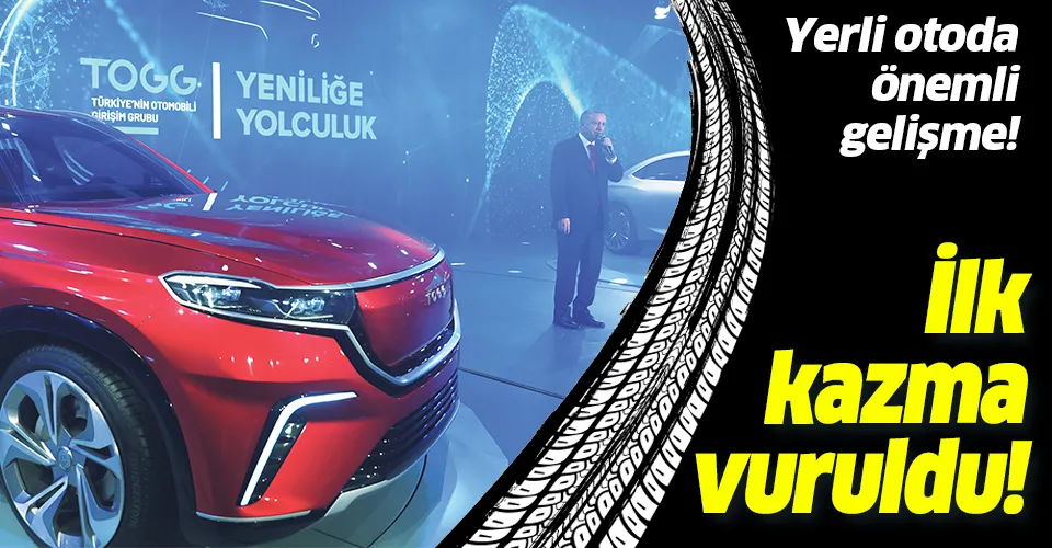 Yerli otomobilde flaş gelişme! Fabrika için ilk kazma vuruldu!