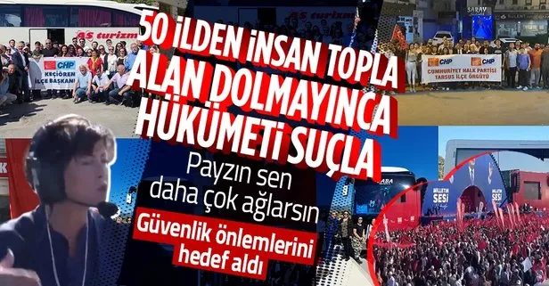 CHP, Maltepe mitingi için 50 ilden insan topladı! Şirin Payzın alan dolmayınca hükümeti suçladı