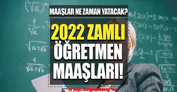 YENİ MAAŞLAR AÇIKLANDI! 2022 Temmuz evli, bekar, çocuklu zamlı öğretmen maaşları! 9/1, 4/1 öğretmen zamlı maaşlar yattı mı?