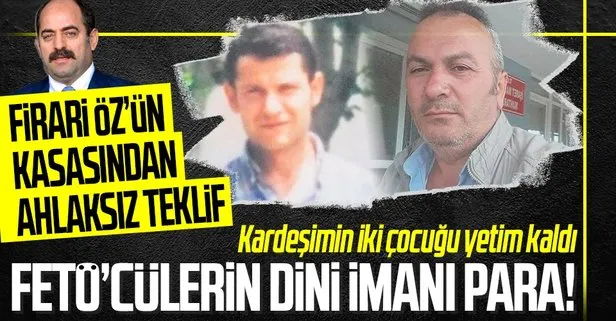 FETÖ'cü Öz’ün kasasından aileye sus payı