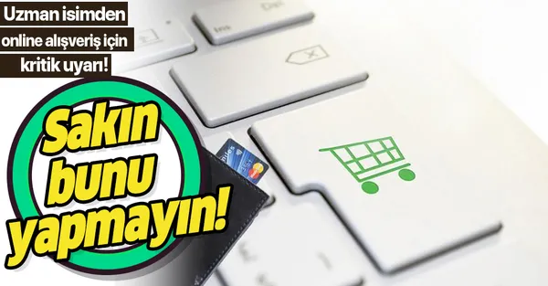 Dikkat! Online alışverişte sakın bunu yapmayın!-1