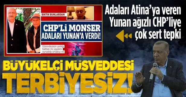 Başkan Erdoğan’dan Adalar Yunanistan’ındır diyen CHP’li Yalım Eralp’e çok sert tepki: Büyükelçi müsveddesi, terbiyesiz