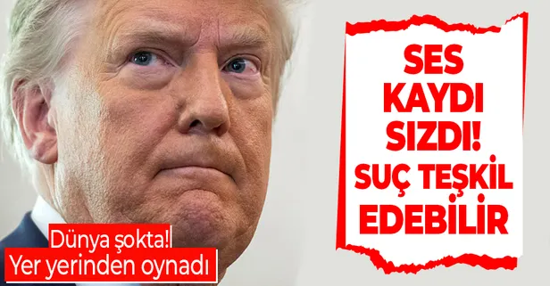 Dünya şokta! ABD Başkanı Donald Trump'ın gizli ses kaydı ortaya çıktı! Yer yerinden oynadı!