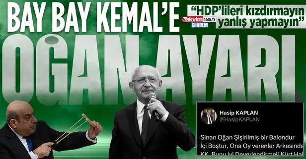Kemal Kılıçdaroğlu’na ’Oğan’ ayarı: HDP’lileri kızdırmayın, yanlış yapmayın