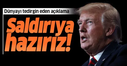 Donald Trump duyurdu: Saldırıya hazırız