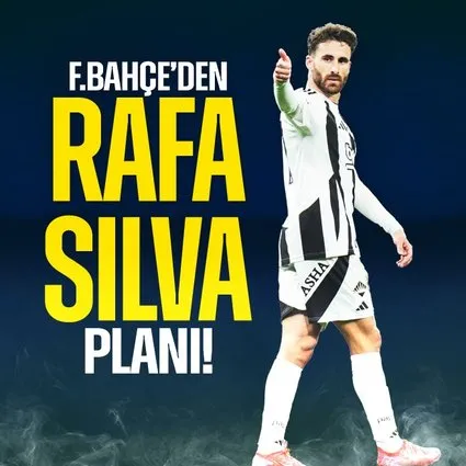 Fenerbahçe’den Rafa Silva planı!