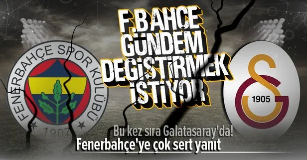Galatasaray’dan Fenerbahçe’ye şampiyonluk yanıtı! Fenerbahçe gündem değiştirmek istiyor