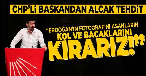 CHP’li Tugay Odabaşıoğlu’ndan densiz tehdit: Erdoğan’ın fotoğrafını asanın kol ve bacaklarını kırarız