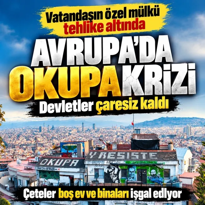 Avrupadaki konutlarda işgal krizi büyüyor! Okupa çeteleri devletleri aciz bıraktı