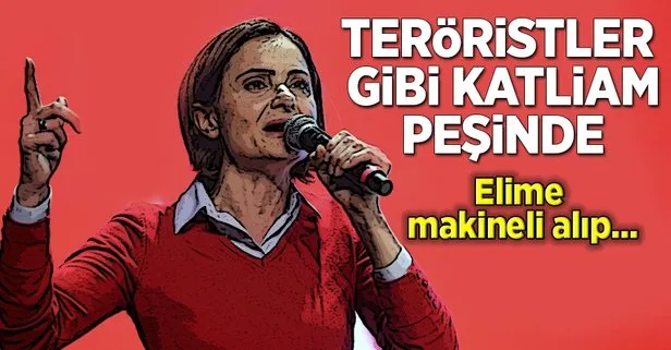 Kaftancıoğlu teröristler gibi katliamdan söz ediyor