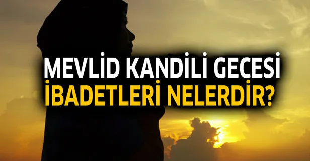 Mevlid Kandili gecesi ibadetleri neler yapılır? 8 Kasım Cuma Mevlid Kandili günü anlamı önemi